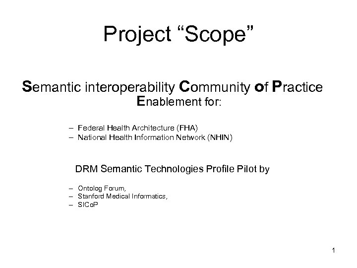 Project “Scope” Semantic interoperability Community of Practice Enablement for: – Federal Health Architecture (FHA)