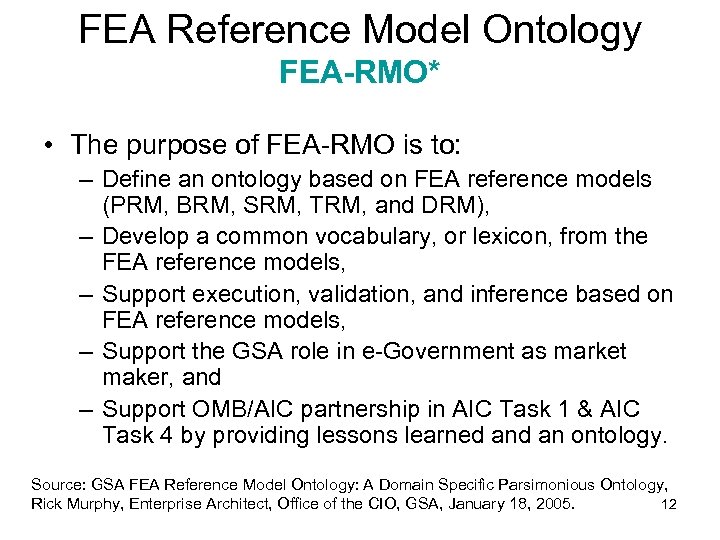FEA Reference Model Ontology FEA-RMO* • The purpose of FEA-RMO is to: – Define