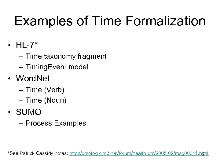 Examples of Time Formalization • HL-7* – Time taxonomy fragment – Timing. Event model