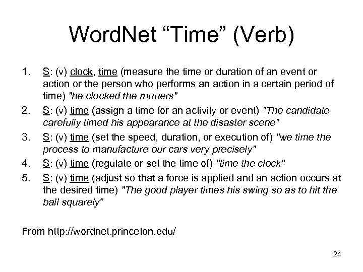 Word. Net “Time” (Verb) 1. 2. 3. 4. 5. S: (v) clock, time (measure