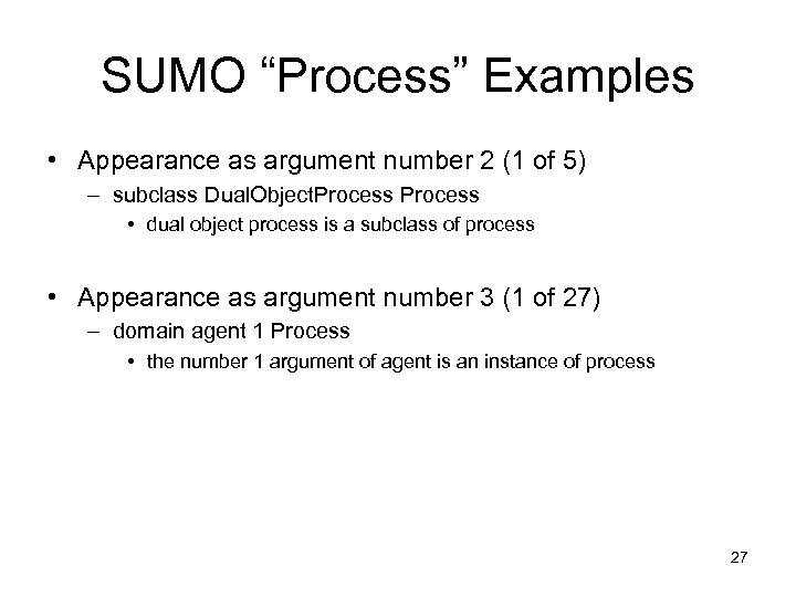 SUMO “Process” Examples • Appearance as argument number 2 (1 of 5) – subclass