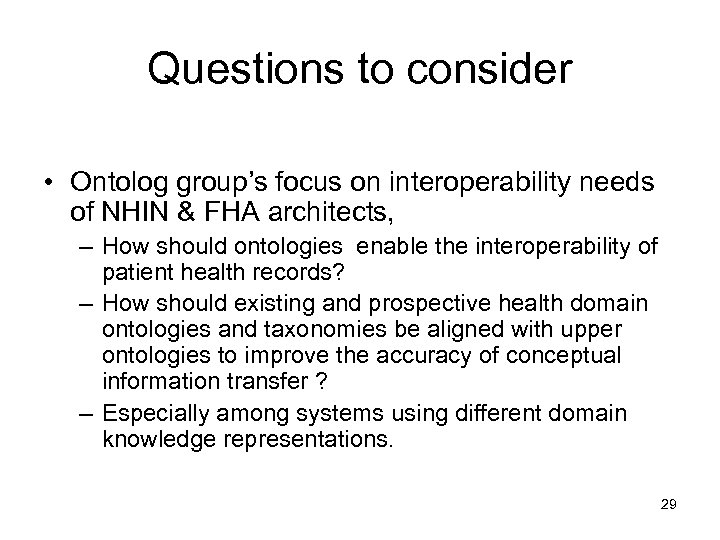 Questions to consider • Ontolog group’s focus on interoperability needs of NHIN & FHA