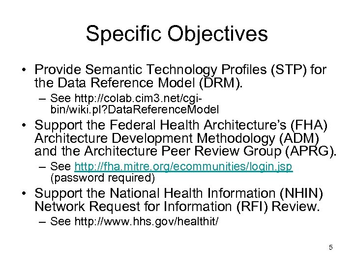 Specific Objectives • Provide Semantic Technology Profiles (STP) for the Data Reference Model (DRM).