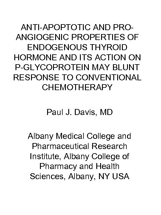 ANTI-APOPTOTIC AND PROANGIOGENIC PROPERTIES OF ENDOGENOUS THYROID HORMONE AND ITS ACTION ON P-GLYCOPROTEIN MAY