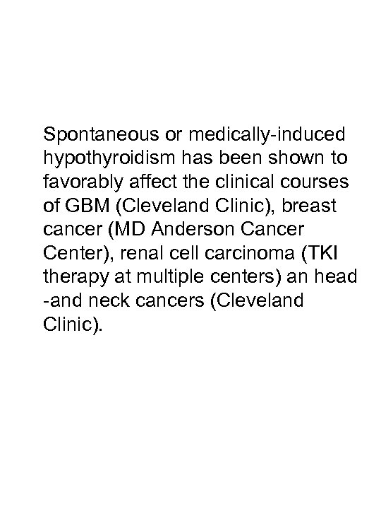 Spontaneous or medically-induced hypothyroidism has been shown to favorably affect the clinical courses of