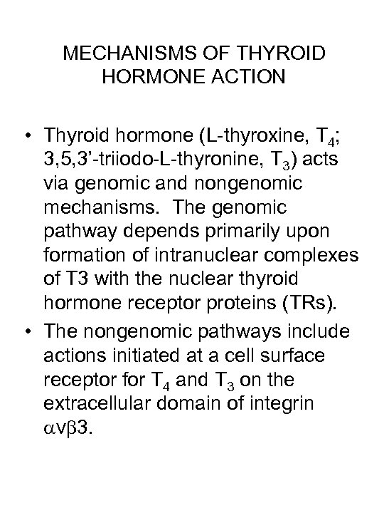 MECHANISMS OF THYROID HORMONE ACTION • Thyroid hormone (L-thyroxine, T 4; 3, 5, 3’-triiodo-L-thyronine,