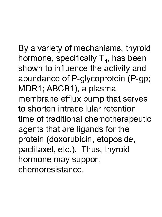 By a variety of mechanisms, thyroid hormone, specifically T 4, has been shown to