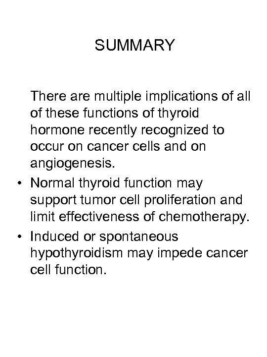 SUMMARY There are multiple implications of all of these functions of thyroid hormone recently