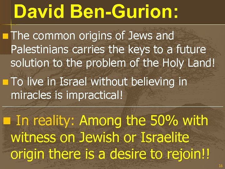 David Ben-Gurion: n The common origins of Jews and Palestinians carries the keys to