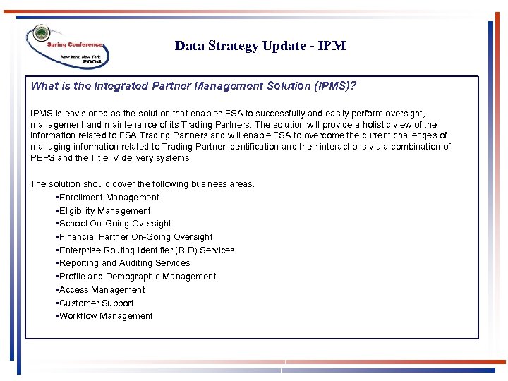 Data Strategy Update - IPM What is the Integrated Partner Management Solution (IPMS)? IPMS