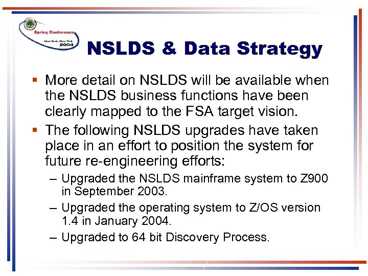 NSLDS & Data Strategy § More detail on NSLDS will be available when the