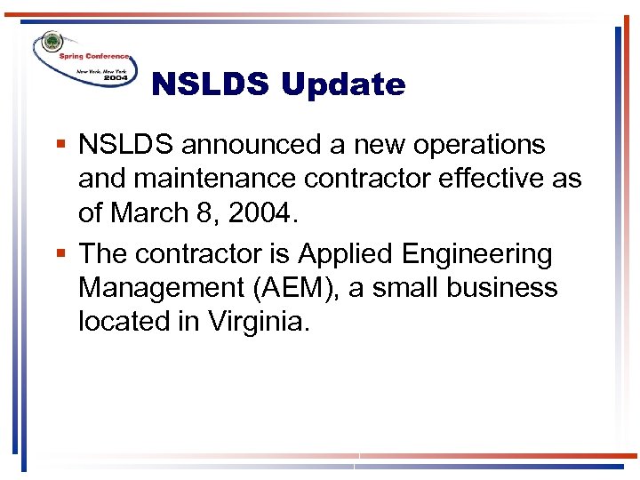 NSLDS Update § NSLDS announced a new operations and maintenance contractor effective as of