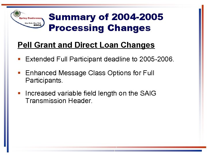 Summary of 2004 -2005 Processing Changes Pell Grant and Direct Loan Changes § Extended