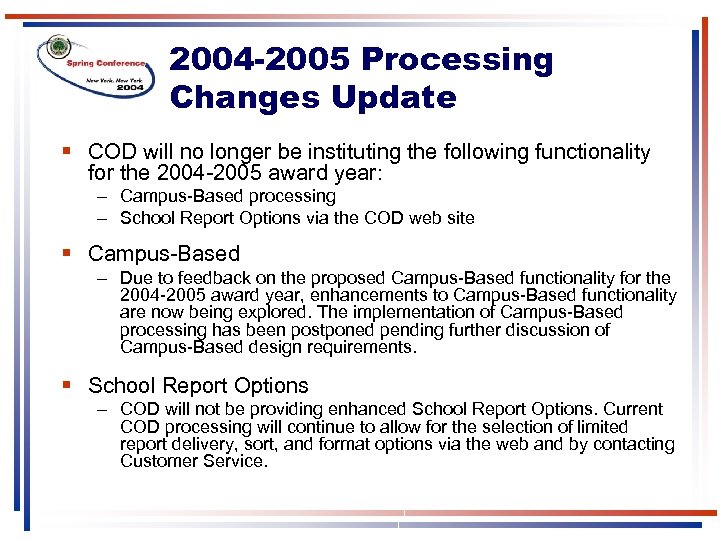 2004 -2005 Processing Changes Update § COD will no longer be instituting the following