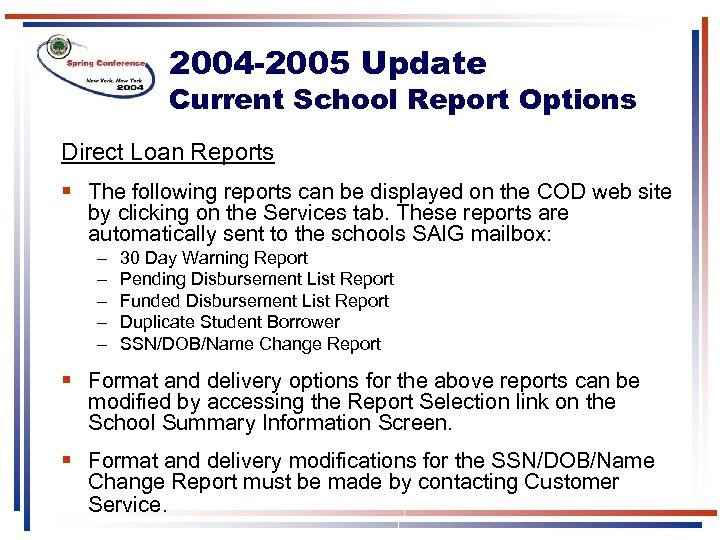 2004 -2005 Update Current School Report Options Direct Loan Reports § The following reports