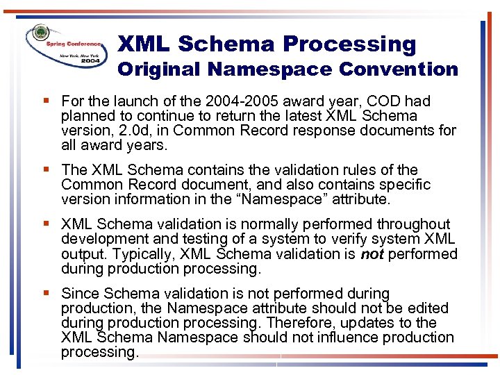 XML Schema Processing Original Namespace Convention § For the launch of the 2004 -2005