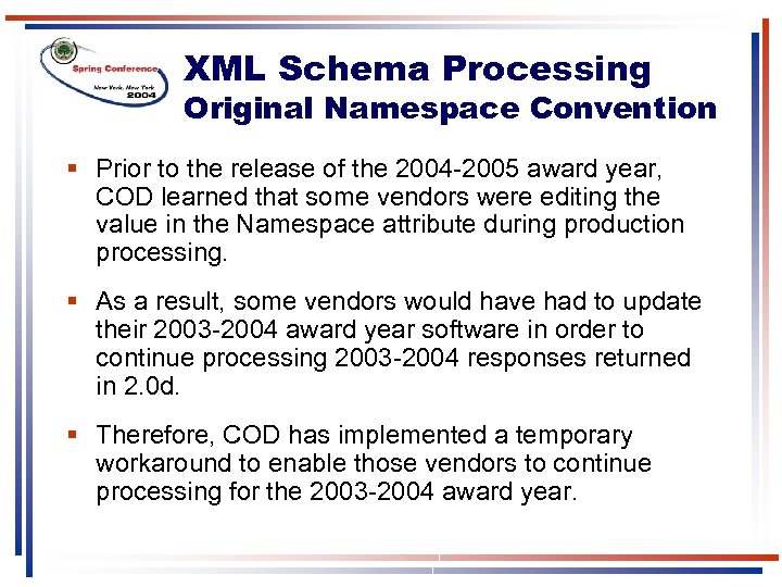 XML Schema Processing Original Namespace Convention § Prior to the release of the 2004