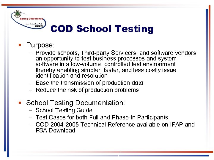COD School Testing § Purpose: – Provide schools, Third-party Servicers, and software vendors an