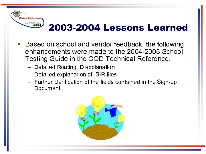 2003 -2004 Lessons Learned § Based on school and vendor feedback, the following enhancements
