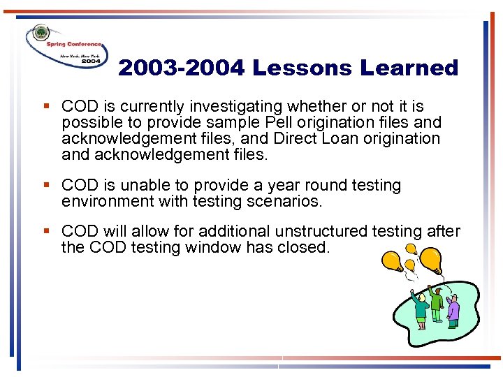 2003 -2004 Lessons Learned § COD is currently investigating whether or not it is