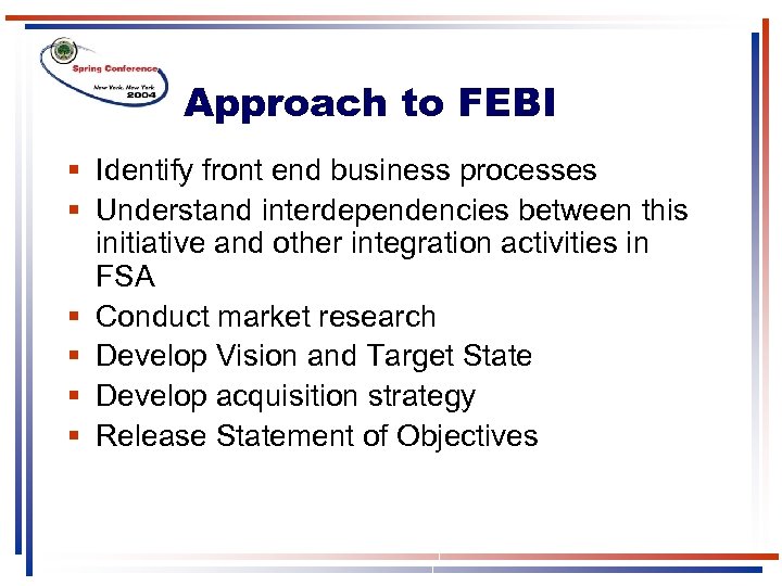 Approach to FEBI § Identify front end business processes § Understand interdependencies between this