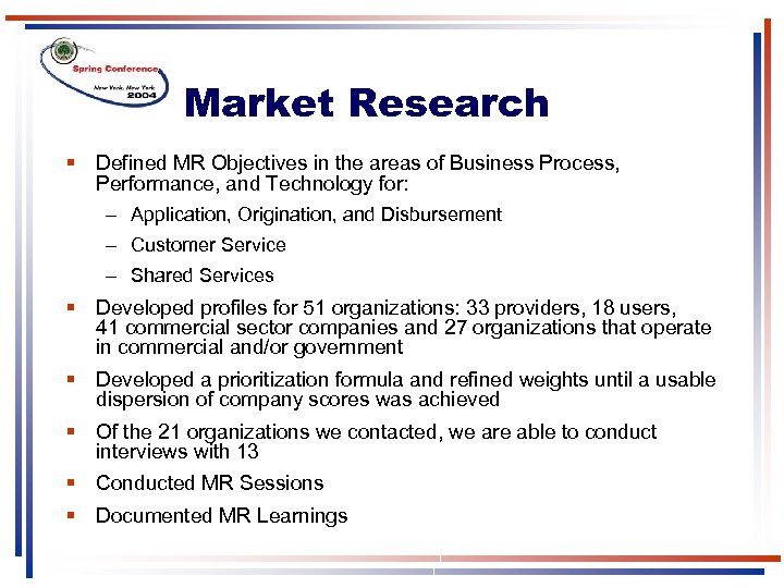Market Research § Defined MR Objectives in the areas of Business Process, Performance, and