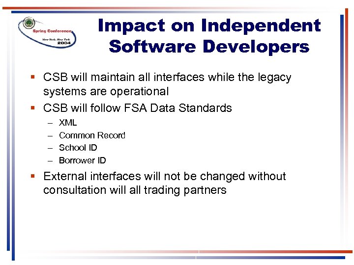 Impact on Independent Software Developers § CSB will maintain all interfaces while the legacy