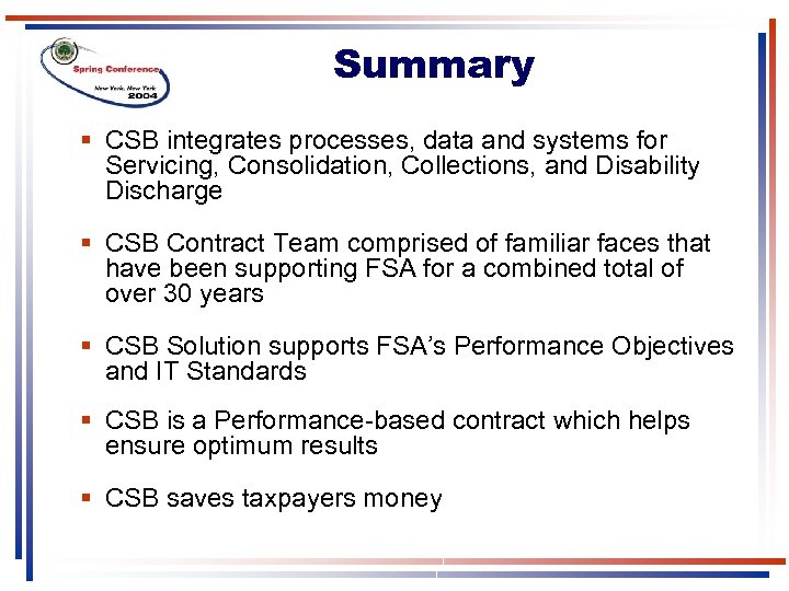 Summary § CSB integrates processes, data and systems for Servicing, Consolidation, Collections, and Disability