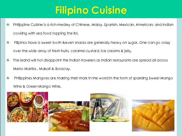 Filipino Cuisine v Philippine Cuisine is a rich medley of Chinese, Malay, Spanish, Mexican,