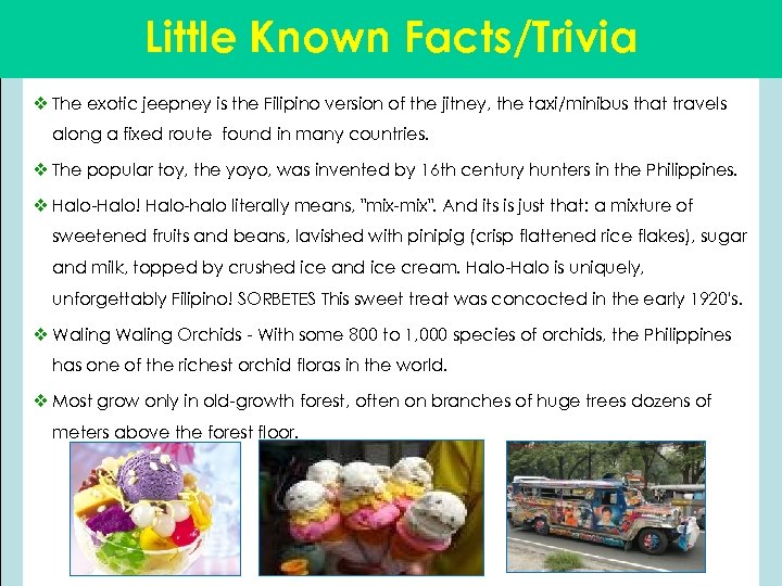 Little Known Facts/Trivia v The exotic jeepney is the Filipino version of the jitney,