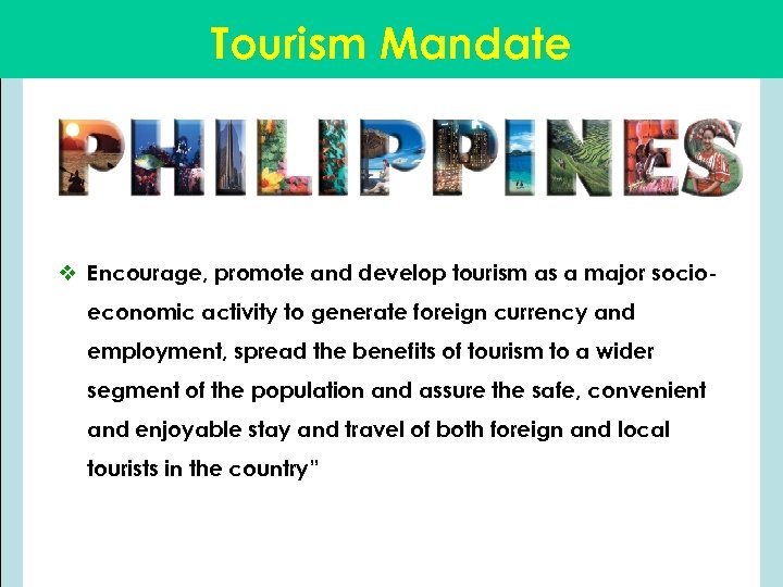 Tourism Mandate v Encourage, promote and develop tourism as a major socioeconomic activity to