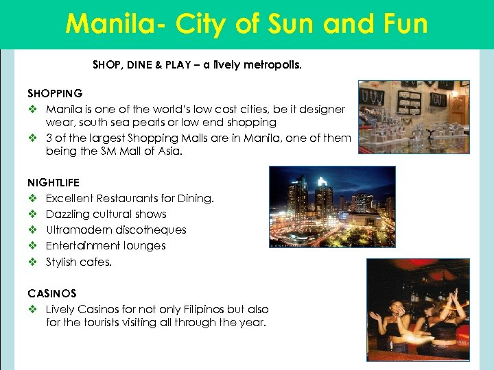 Manila- City of Sun and Fun SHOP, DINE & PLAY – a lively metropolis.