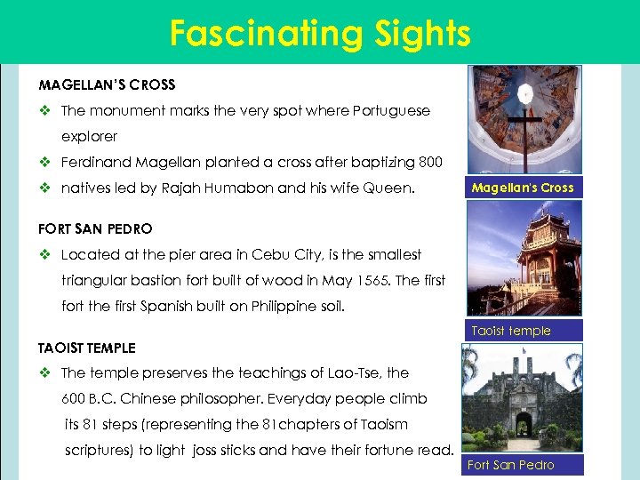 Fascinating Sights MAGELLAN’S CROSS v The monument marks the very spot where Portuguese explorer