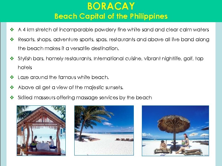 BORACAY Beach Capital of the Philippines v A 4 km stretch of incomparable powdery