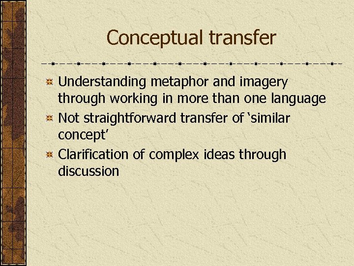 Conceptual transfer Understanding metaphor and imagery through working in more than one language Not