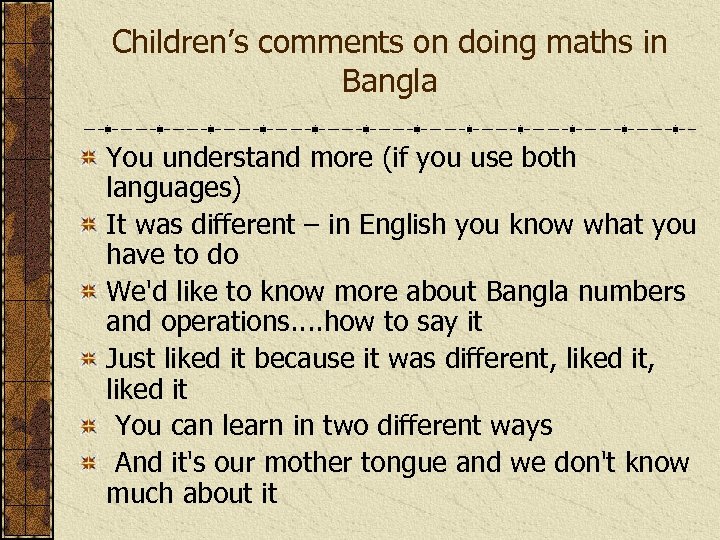 Children’s comments on doing maths in Bangla You understand more (if you use both