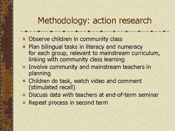 Methodology: action research Observe children in community class Plan bilingual tasks in literacy and