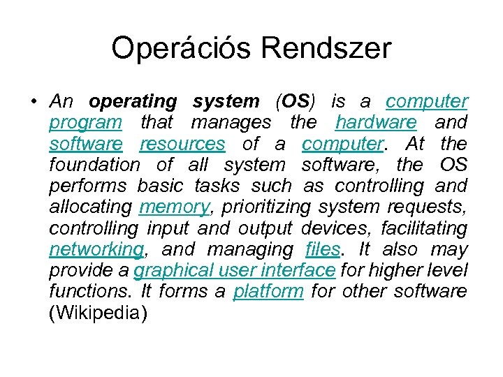 Operációs Rendszer • An operating system (OS) is a computer program that manages the