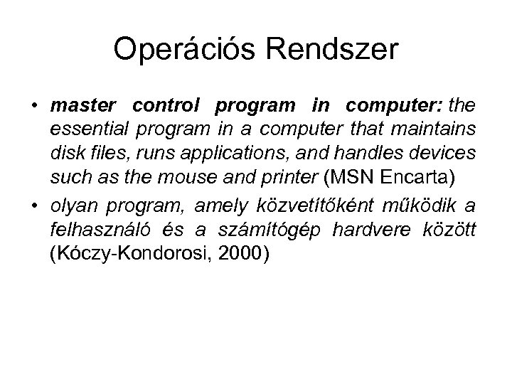 Operációs Rendszer • master control program in computer: the essential program in a computer