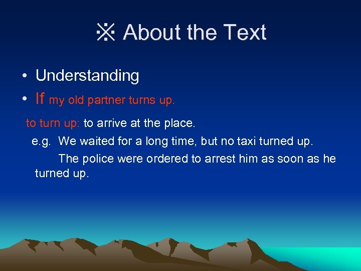 ※ About the Text • Understanding • If my old partner turns up. to