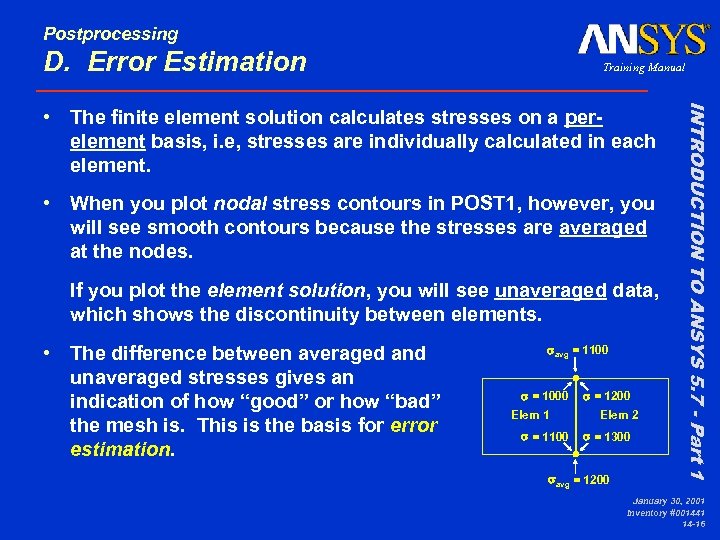 Postprocessing D. Error Estimation Training Manual • When you plot nodal stress contours in