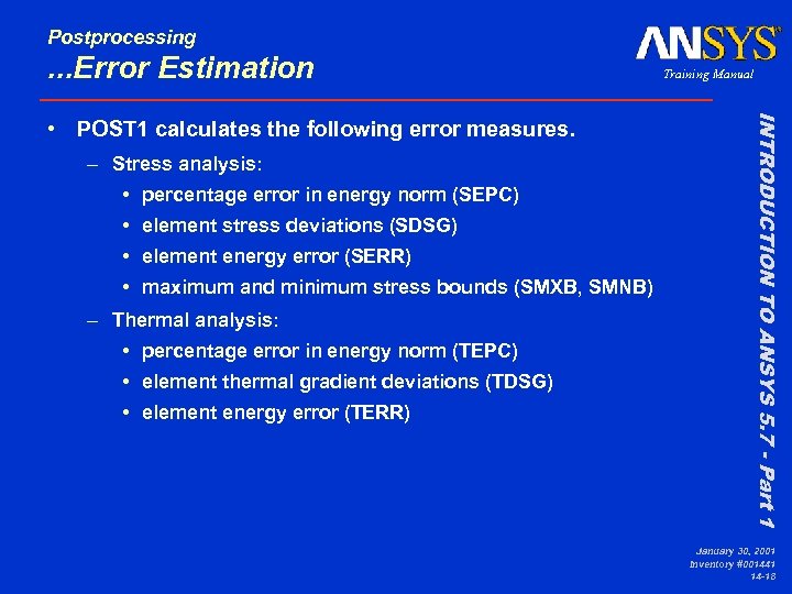 Postprocessing . . . Error Estimation – Stress analysis: • percentage error in energy
