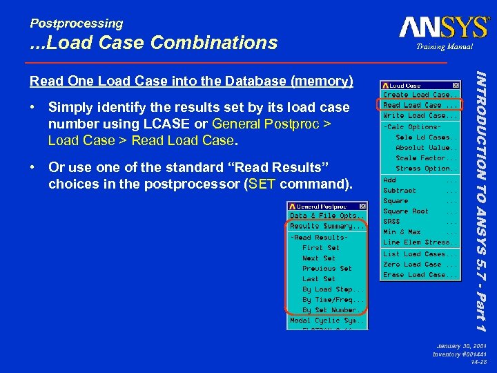 Postprocessing . . . Load Case Combinations • Simply identify the results set by