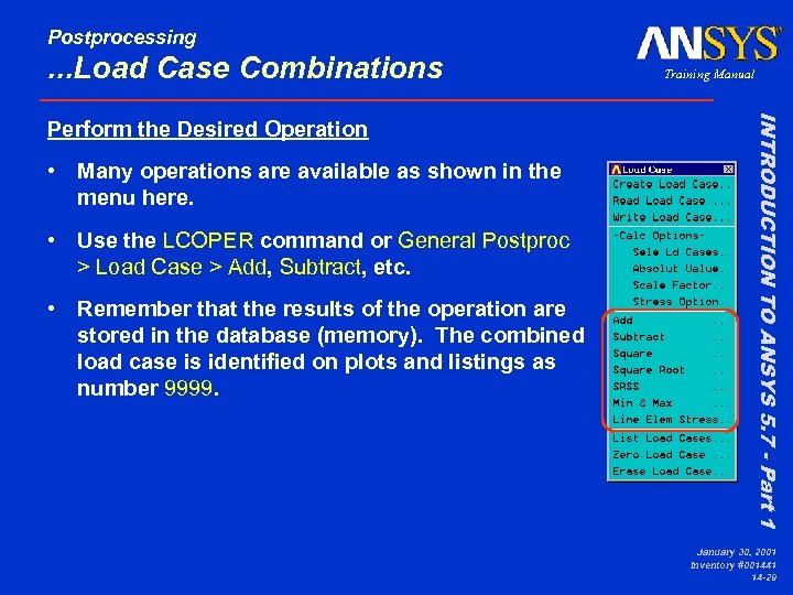 Postprocessing . . . Load Case Combinations • Many operations are available as shown