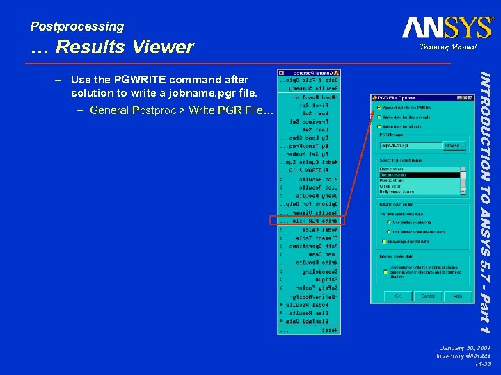 Postprocessing … Results Viewer – General Postproc > Write PGR File… INTRODUCTION TO ANSYS