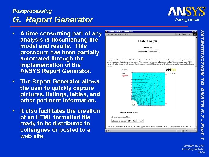 Postprocessing G. Report Generator • The Report Generator allows the user to quickly capture