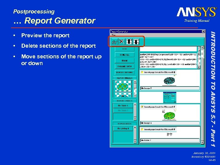 Postprocessing … Report Generator Preview the report • Delete sections of the report •