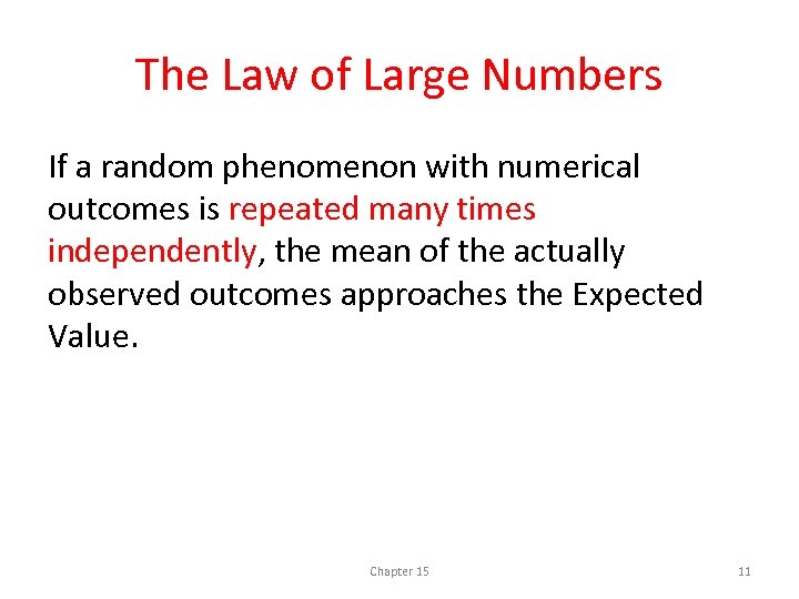The Law of Large Numbers If a random phenomenon with numerical outcomes is repeated