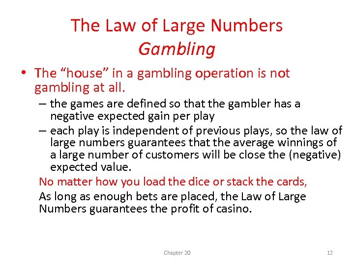 The Law of Large Numbers Gambling • The “house” in a gambling operation is