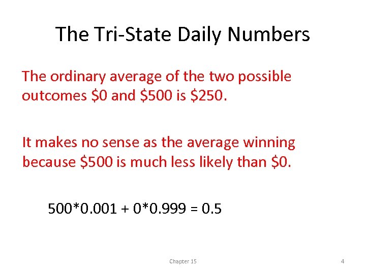 The Tri-State Daily Numbers The ordinary average of the two possible outcomes $0 and